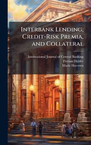 Cover image for Interbank Lending, Credit-Risk Premia, and Collateral