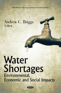 Cover image for Water Shortages: Environmental, Economic & Social Impacts