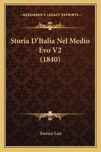 Cover image for Storia D'Italia Nel Medio Evo V2 (1840)