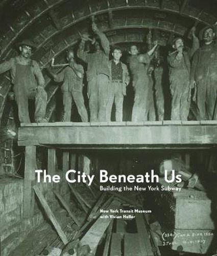 Cover image for The City Beneath Us: Building the New York Subway