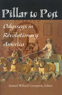 Cover image for Pillar to Post: Odysseys in Revolutionary America