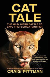 Cover image for Cat Tale: The Wild, Weird Battle to Save the Florida Panther