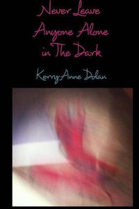 Cover image for Never Leave Anyone Alone In The Dark