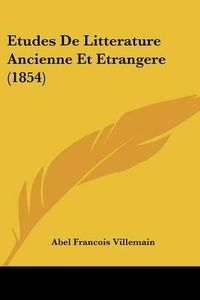 Cover image for Etudes de Litterature Ancienne Et Etrangere (1854)