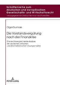 Cover image for Die Vorstandsverguetung Nach Der Finanzkrise: Eine Rechtsvergleichende Analyse Der Deutschen, Britischen Und Us-Amerikanischen Loesungsansaetze