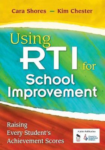 Cover image for Using RTI for School Improvement: Raising Every Student's Achievement Scores