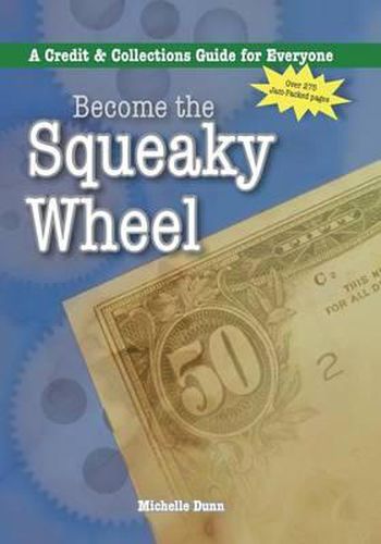 Cover image for Become the Squeaky Wheel: A Credit and Collections Guide for Everyone