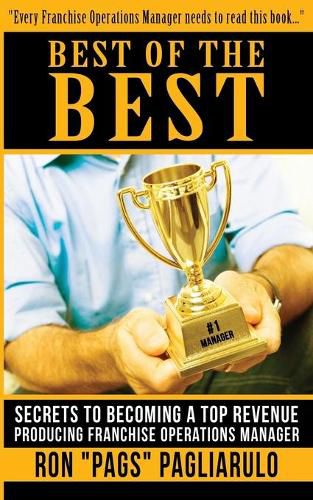 Cover image for Best of the Best: Secrets to Becoming a Top Revenue Producing Franchise Operations Manager