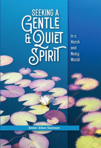 Cover image for Seeking a Gentle and Quiet Spirit in a Harsh and Noisy World