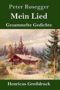 Cover image for Mein Lied (Grossdruck): Gesammelte Gedichte