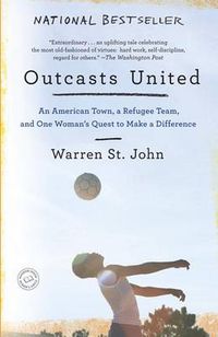 Cover image for Outcasts United: An American Town, a Refugee Team, and One Woman's Quest to Make a Difference