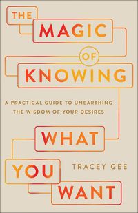 Cover image for The Magic of Knowing What You Want