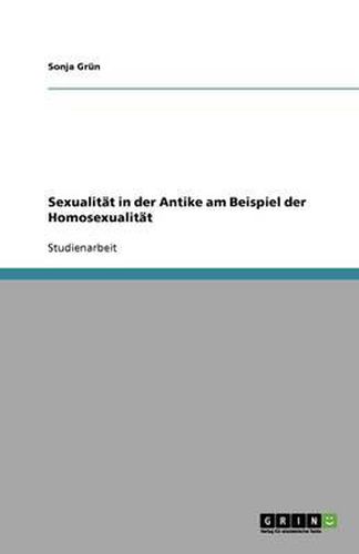 Cover image for Sexualitat in der Antike am Beispiel der Homosexualitat