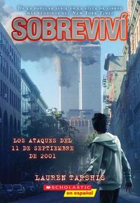 Cover image for Sobrevivi Los Ataques del 11 de Septiembre de 2001 (I Survived the Attacks of September 11, 2001)