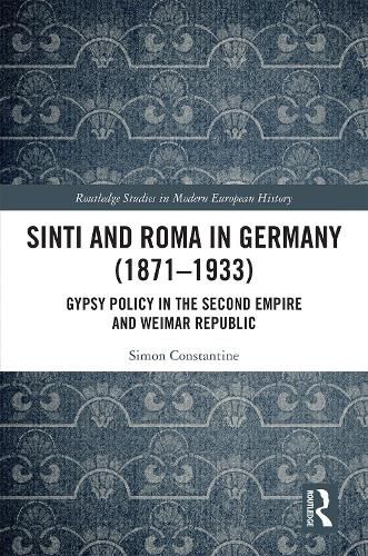 Cover image for Sinti and Roma in Germany (1871-1933): Gypsy Policy in the Second Empire and Weimar Republic