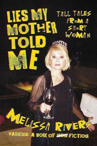 Cover image for Lies My Mother Told Me: Tall Tales from a Short Woman