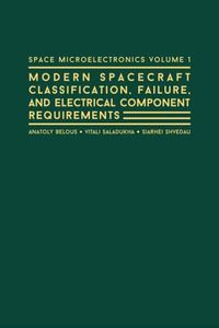 Cover image for Space Microelectronics: Modern Spacecraft Classification, Failure, and Electrical Component Requirements