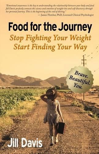 Cover image for Food for the Journey: Stop Fighting Your Weight, Start Finding Your Way