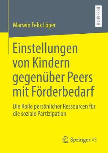 Cover image for Einstellungen Von Kindern Gegenuber Peers Mit Foerderbedarf: Die Rolle Persoenlicher Ressourcen Fur Die Soziale Partizipation