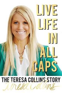 Cover image for Live Life in All Caps: The Teresa Collins Story