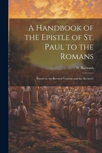 Cover image for A Handbook of the Epistle of St. Paul to the Romans