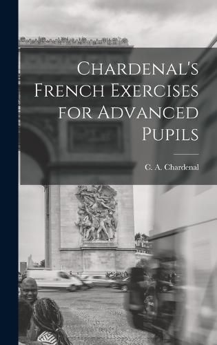 Cover image for Chardenal's French Exercises for Advanced Pupils