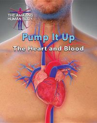 Cover image for Pump It Up: The Heart and Blood