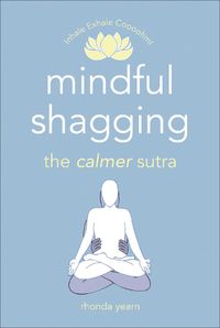 Cover image for Mindful Shagging: the calmer sutra