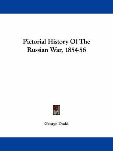 Pictorial History of the Russian War, 1854-56