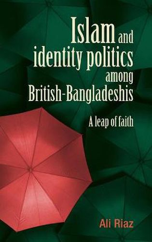 Cover image for Islam and Identity Politics Among British-Bangladeshis: A Leap of Faith