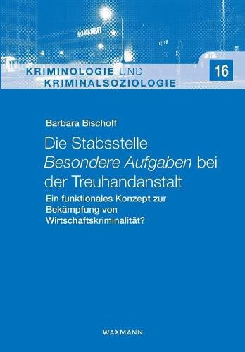 Cover image for Die Stabsstelle Besondere Aufgaben bei der Treuhandanstalt: Ein funktionales Konzept zur Bekampfung von Wirtschaftskriminalitat?