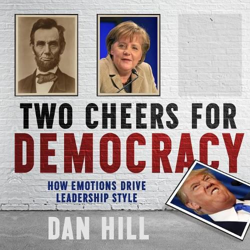 Cover image for Two Cheers for Democracy: How Emotions Drive Leadership Style