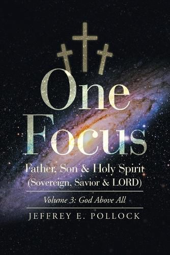 Cover image for One Focus Father, Son & Holy Spirit (Sovereign, Savior & Lord)