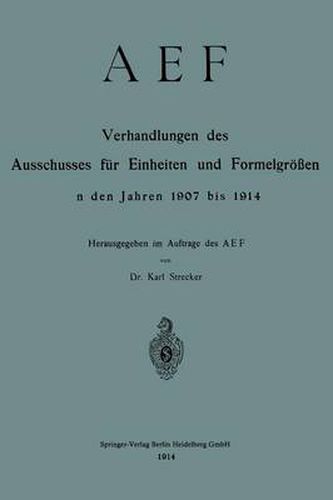 Cover image for Aef Verhandlungen Des Ausschusses Fur Einheiten Und Formelgroessen in Den Jahren 1907 Bis 1914