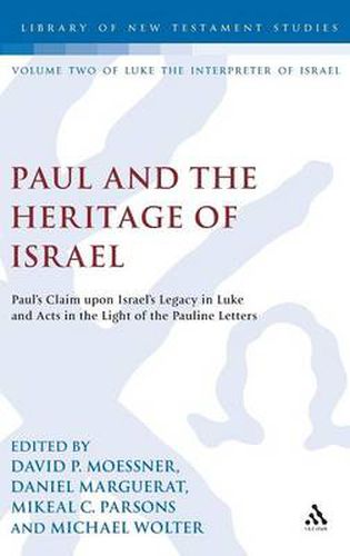 Cover image for Paul and the Heritage of Israel: Paul's Claim upon Israel's Legacy in Luke and Acts in the Light of the Pauline Letters
