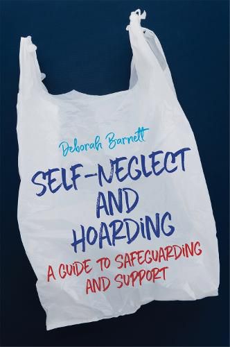 Cover image for Self-Neglect and Hoarding: A Guide to Safeguarding and Support