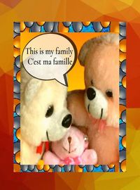 Cover image for This is my family C'est ma famille: A bilingual English French children's colourful family photo book and beginner book for learning French