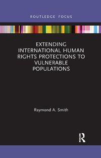 Cover image for Extending International Human Rights Protections to Vulnerable Populations