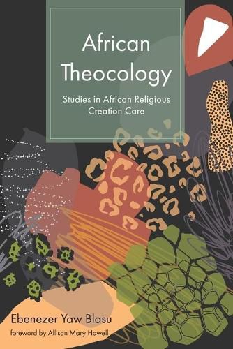 Cover image for African Theocology: Studies in African Religious Creation Care