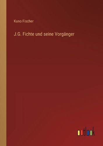 Cover image for J.G. Fichte und seine Vorgaenger