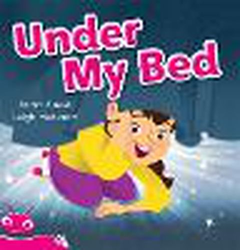 Bug Club Level  2 - Pink: Under My Bed (Reading Level 2/F&P Level B)