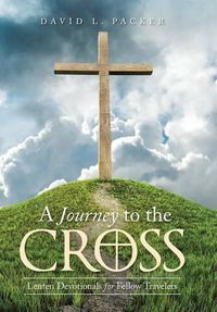 Cover image for A Journey to the Cross: Lenten Devotionals for Fellow Travelers