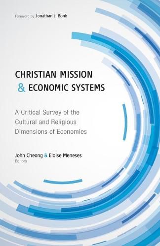 Christian Mission and Economic Systems: A Critical Survey of the Cultural and Religious Dimensions of Economies