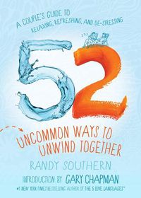 Cover image for 52 Uncommon Ways to Unwind Together