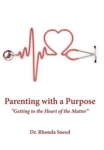 Cover image for Parenting with a Purpose: Getting to the Heart of the Matter