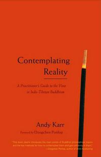 Cover image for Contemplating Reality: A Practitioner's Guide to the View in Indo-Tibetan Buddhism