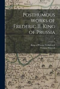 Cover image for Posthumous Works of Frederic II. King of Prussia; 5