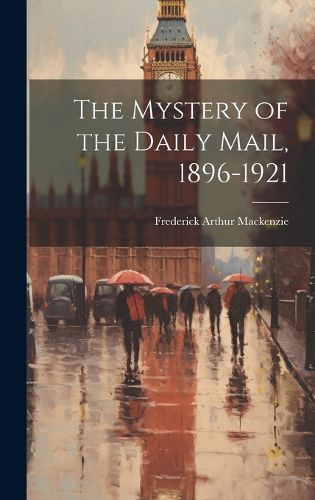 Cover image for The Mystery of the Daily Mail, 1896-1921