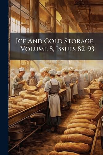 Cover image for Ice and Cold Storage, Volume 8, Issues 82-93