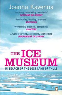 Cover image for The Ice Museum: In Search of the Lost Land of Thule